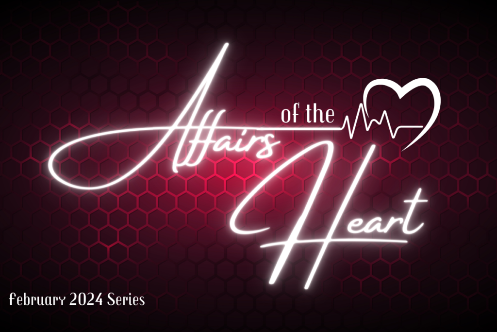 Affairs of the Heart | February 2024